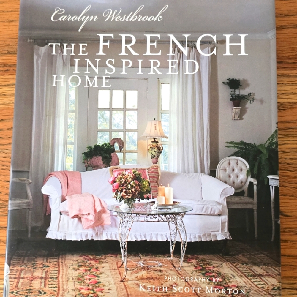 New! The French Inspired Home by Carolyn Westbrook